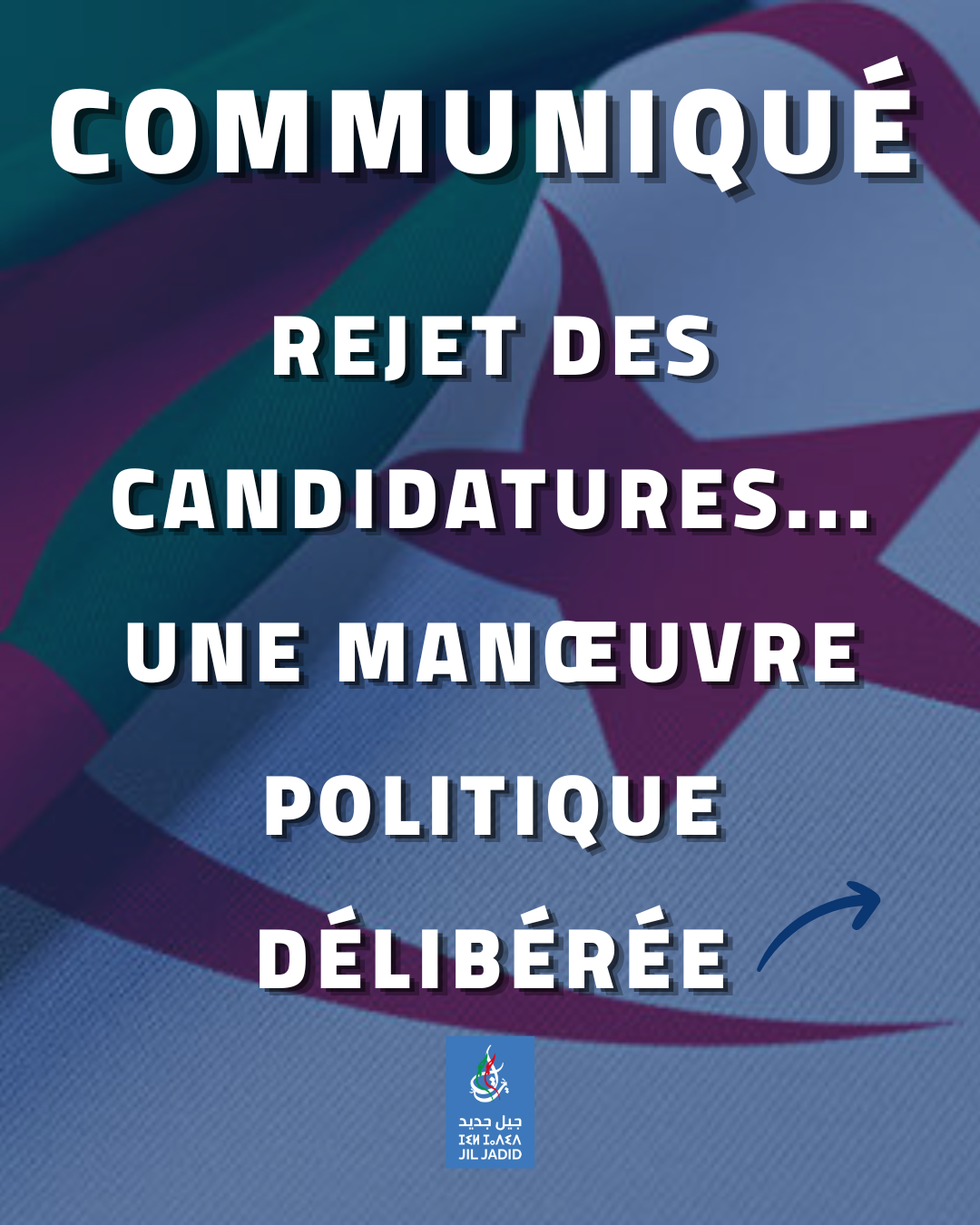 Rejet des candidatures : Jil Jadid dénonce une manœuvre politique délibérée et annonce des recours immédiats